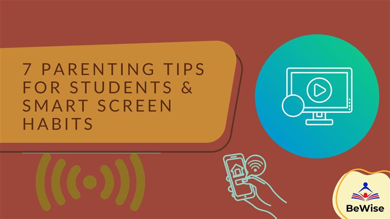 7 Parenting Tips for Students & Smart Screen Habits